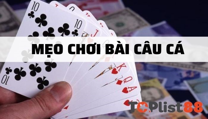 đánh bài câu cá 3 người chia mấy lá