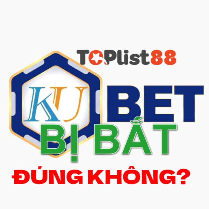 kubet bị bắt